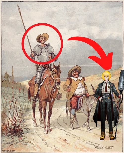 . | image tagged in don quixote | made w/ Imgflip meme maker