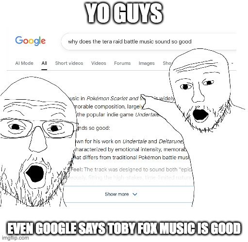 WE LOVE TOBY FOXXXXXXXX | YO GUYS; EVEN GOOGLE SAYS TOBY FOX MUSIC IS GOOD | image tagged in undertale,pokemon,music,creator | made w/ Imgflip meme maker