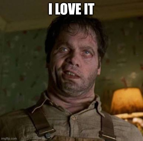 Men in Black Edgar | I LOVE IT | image tagged in men in black edgar | made w/ Imgflip meme maker