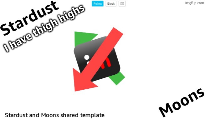 Stardust-Moons shared announcement templates | I have thigh highs | image tagged in stardust-moons shared announcement templates | made w/ Imgflip meme maker