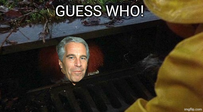 pennywise | GUESS WHO! | image tagged in pennywise | made w/ Imgflip meme maker