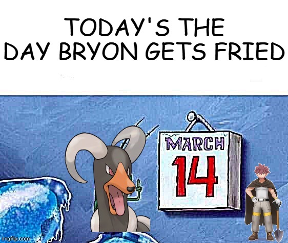 today's the day that byron gets fried | TODAY'S THE DAY BRYON GETS FRIED | image tagged in the day that krabs fries,byron,pokemon memes,video games,gaming,pokemon diamond and pearl | made w/ Imgflip meme maker