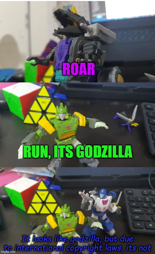 random | ROAR; RUN, ITS GODZILLA; It looks like godzilla, but due to international copyright laws, its not | image tagged in transformers | made w/ Imgflip meme maker