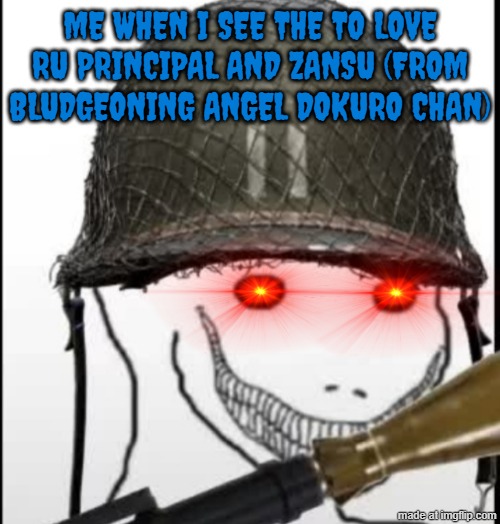 they should not exist, not even in their respective series | ME WHEN I SEE THE TO LOVE RU PRINCIPAL AND ZANSU (FROM BLUDGEONING ANGEL DOKURO CHAN) | image tagged in furry hunter | made w/ Imgflip meme maker