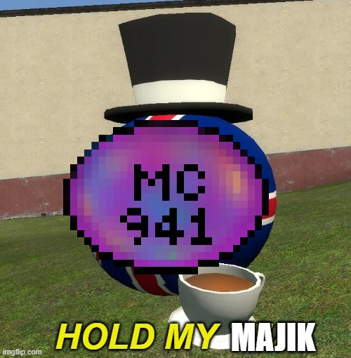 MAJIK | image tagged in uk hold my tea | made w/ Imgflip meme maker