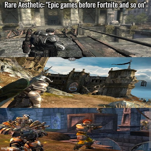 "That's some epic games man" | Rare Aesthetic: "Epic games before Fortnite and so on" | image tagged in fortnite,video games,memes | made w/ Imgflip meme maker