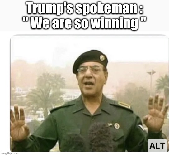 Iran | Trump's spokeman :
" We are so winning " | image tagged in iran,trump | made w/ Imgflip meme maker