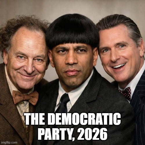 3 Stooges | THE DEMOCRATIC PARTY, 2026 | image tagged in democrats | made w/ Imgflip meme maker