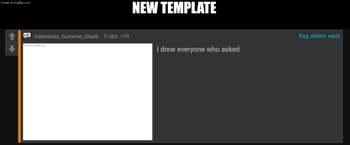 Holy new template | NEW TEMPLATE | image tagged in a picture of everyone who asked,new template | made w/ Imgflip meme maker