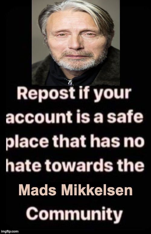 I may or may not be obsessed with Mads Mikkelsen | Mads Mikkelsen | image tagged in repost if your account meets the criteria | made w/ Imgflip meme maker