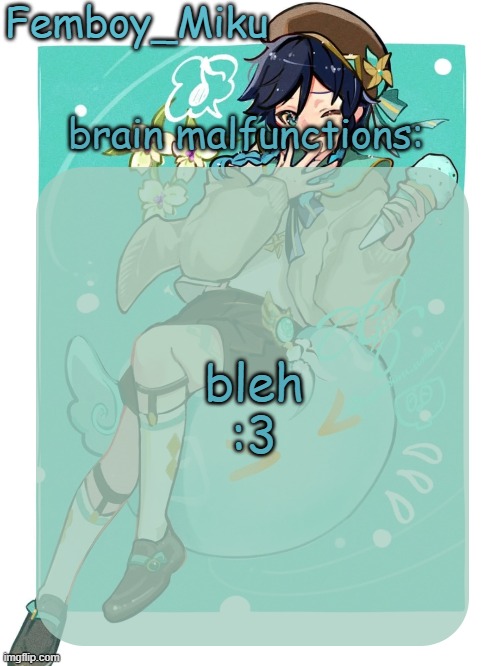 mikus venti template | bleh :3 | image tagged in mikus venti template | made w/ Imgflip meme maker