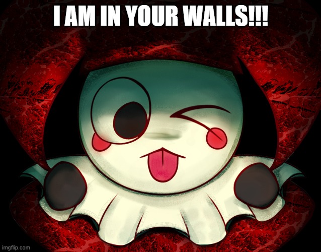 I AM IN YOUR WALLS!!! | made w/ Imgflip meme maker