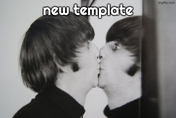 Ringo Starr kissing mirror | new template | image tagged in ringo starr kissing mirror | made w/ Imgflip meme maker
