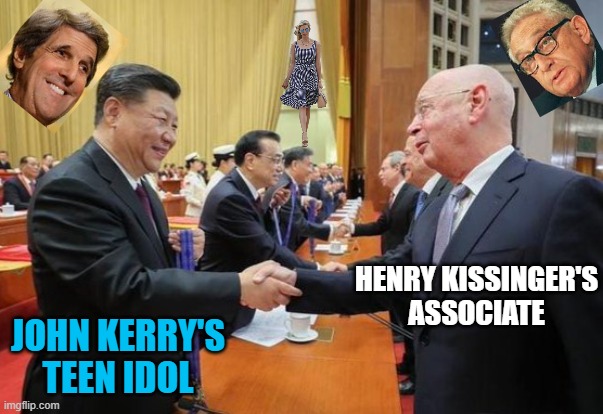 HENRY KISSINGER'S
ASSOCIATE JOHN KERRY'S
TEEN IDOL | image tagged in klaus schwab and xi jimping | made w/ Imgflip meme maker