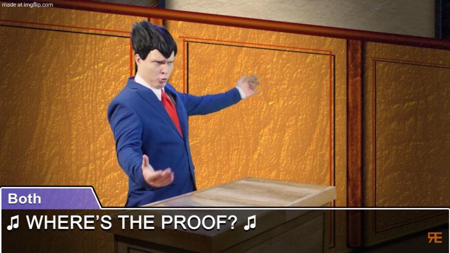 Where's the proof | image tagged in where's the proof | made w/ Imgflip meme maker