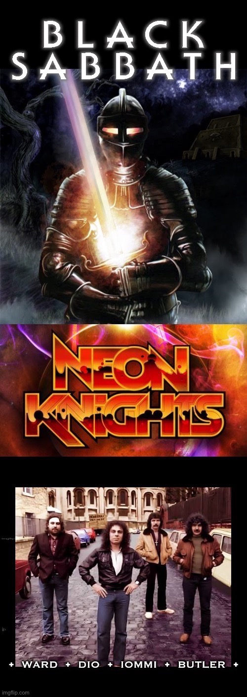 The opening track from “Heaven and Hell” | image tagged in heavy metal,black sabbath,neon knights,heaven and hell,dio | made w/ Imgflip meme maker