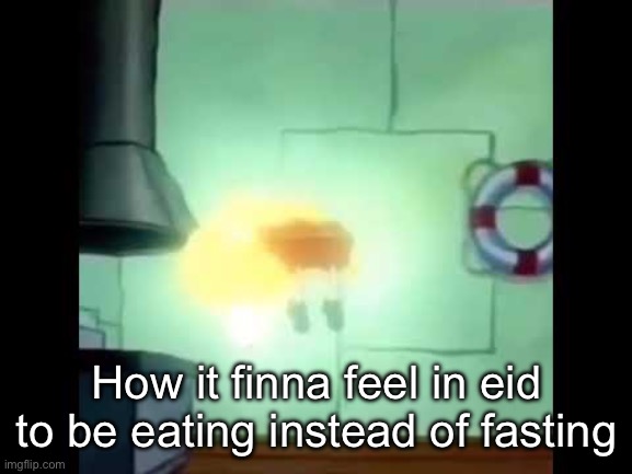 Spongebob Levitation | How it finna feel in eid to be eating instead of fasting | image tagged in spongebob levitation | made w/ Imgflip meme maker