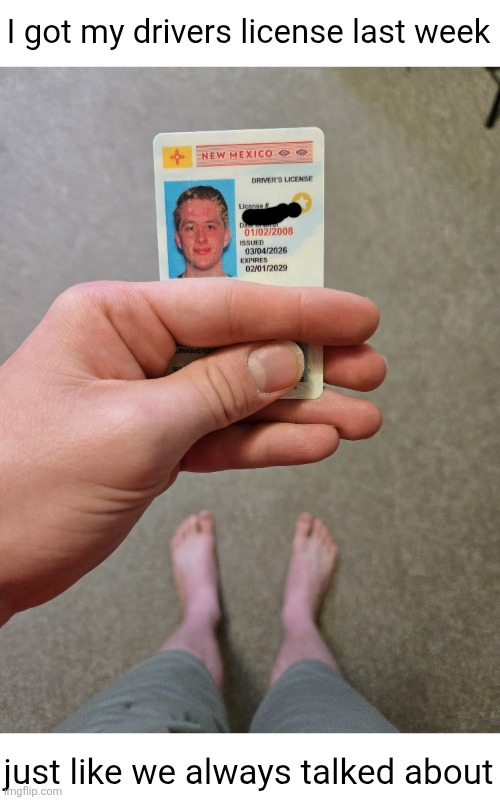 hip hip hooray | I got my drivers license last week; just like we always talked about | image tagged in drivers license | made w/ Imgflip meme maker