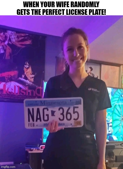 When Your Wife Randomly Gets The Perfect License Plate! | WHEN YOUR WIFE RANDOMLY GETS THE PERFECT LICENSE PLATE! | image tagged in chrisjoines1 | made w/ Imgflip meme maker
