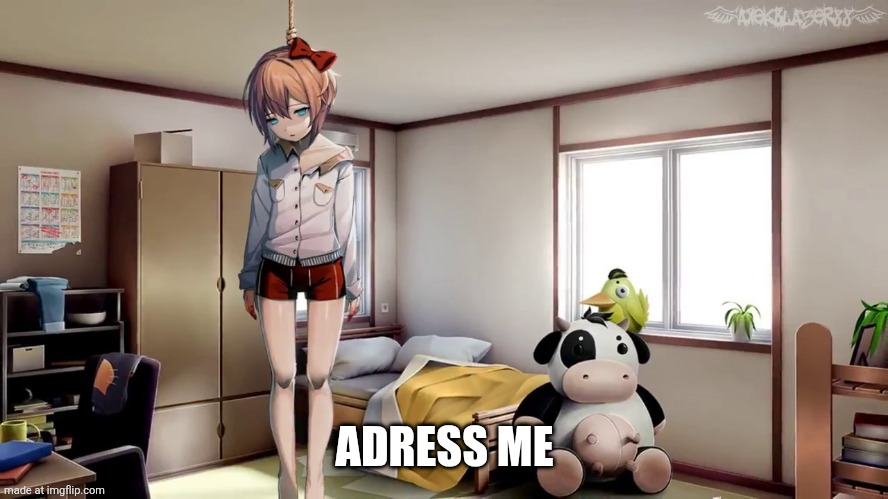 Sayori hanging doki doki | ADRESS ME | image tagged in sayori hanging doki doki | made w/ Imgflip meme maker