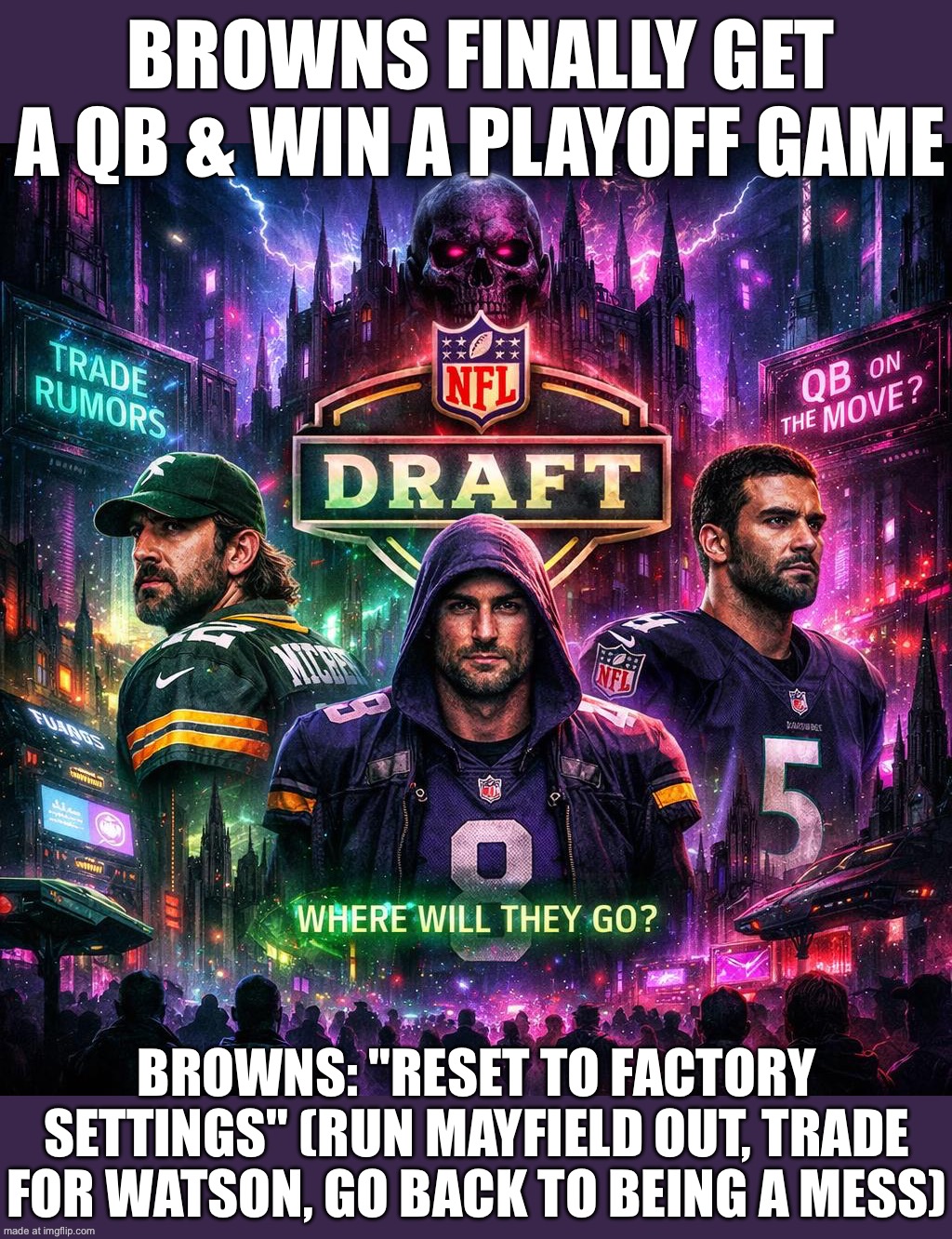 BROWNS FINALLY GET STABILITY & A PLAYOFF WIN WITH MAYFIELD…; …AND IMMEDIATELY RESET TO ‘SAME OLD BROWNS’ | BROWNS FINALLY GET A QB & WIN A PLAYOFF GAME; BROWNS: "RESET TO FACTORY SETTINGS" (RUN MAYFIELD OUT, TRADE FOR WATSON, GO BACK TO BEING A MESS) | image tagged in nfl,browns,nfl football,football meme,football,sports | made w/ Imgflip meme maker