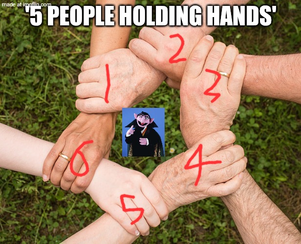 VONE,HEH HEH HEH | '5 PEOPLE HOLDING HANDS' | image tagged in 5 people holding hands,count dracula,sesame street,counting | made w/ Imgflip meme maker