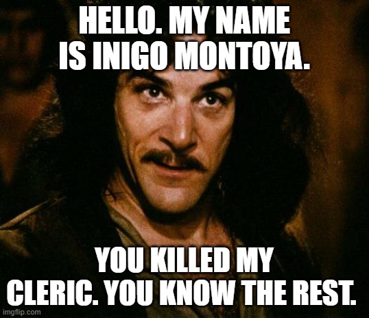 When you've killed Iran's leader | HELLO. MY NAME IS INIGO MONTOYA. YOU KILLED MY CLERIC. YOU KNOW THE REST. | image tagged in memes,inigo montoya | made w/ Imgflip meme maker