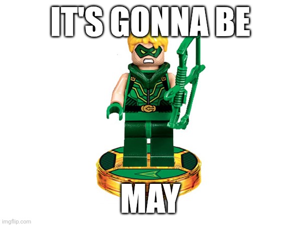 IT'S GONNA BE; MAY | made w/ Imgflip meme maker