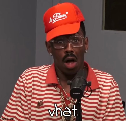 vhat | made w/ Imgflip meme maker