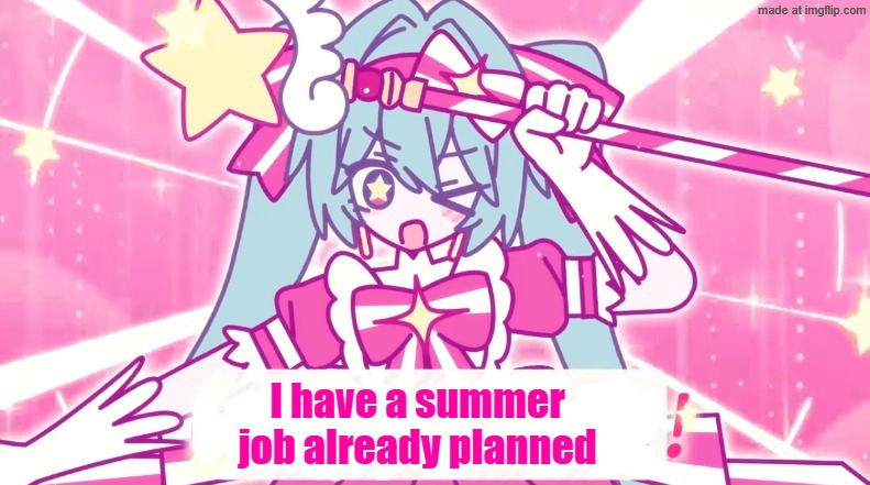 300 dollars a month | I have a summer job already planned | image tagged in tethythegreat announcement template | made w/ Imgflip meme maker