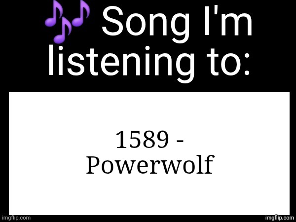 Use this if u wanna post the song ur currently listening to | 1589 - Powerwolf | image tagged in use this if u wanna post the song ur currently listening to | made w/ Imgflip meme maker