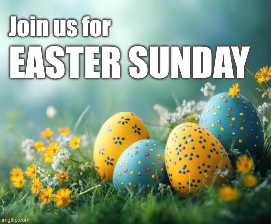 Easter Sunday | Join us for; EASTER SUNDAY | image tagged in easter | made w/ Imgflip meme maker