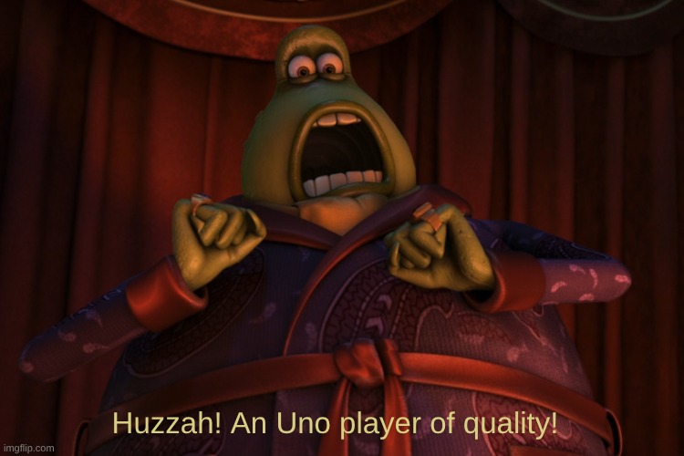 Huzzah! A man of quality | Huzzah! An Uno player of quality! | image tagged in huzzah a man of quality | made w/ Imgflip meme maker
