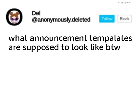 Del Announcement | what announcement tempalates are supposed to look like btw | image tagged in del announcement | made w/ Imgflip meme maker