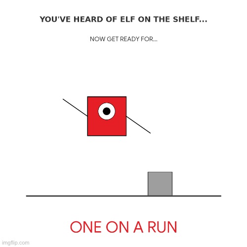 Elf on the shelf alternate Blank Meme Template
