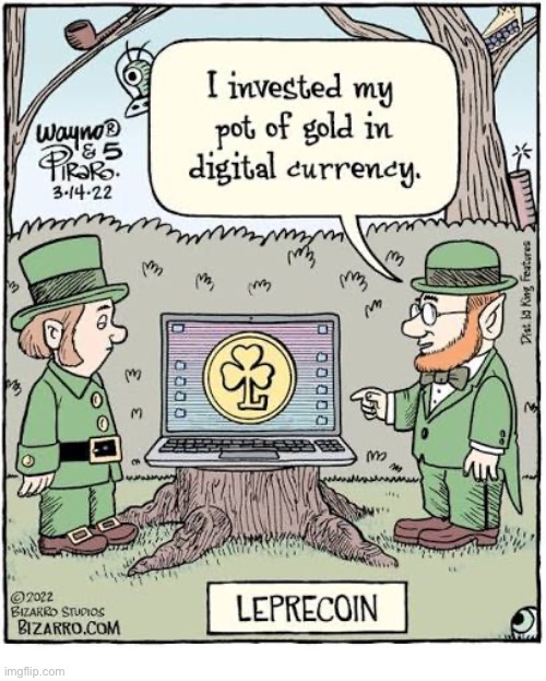 Bizarro Comics | image tagged in comics,bizarro comics,leprechauns,pot of gold,invested,digital currency | made w/ Imgflip meme maker