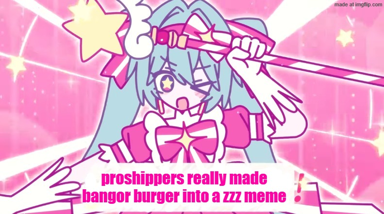 tethythegreat announcement template | proshippers really made bangor burger into a zzz meme | image tagged in tethythegreat announcement template | made w/ Imgflip meme maker