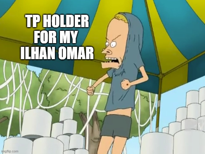 Beavis TP Stack Close | TP HOLDER
FOR MY 
ILHAN OMAR | image tagged in beavis tp stack close | made w/ Imgflip meme maker