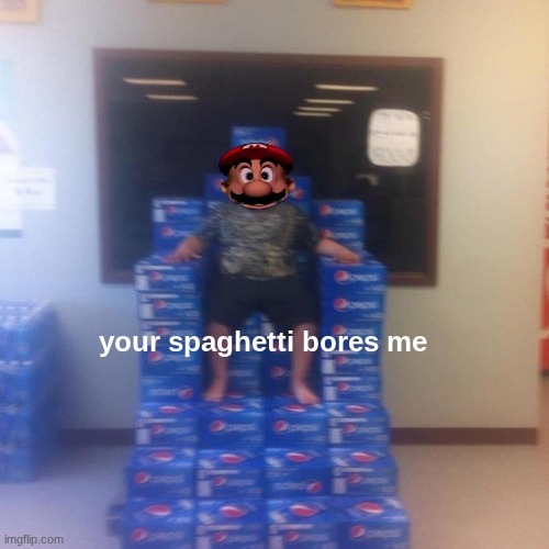 mario | your spaghetti bores me | image tagged in your politics bore me no message | made w/ Imgflip meme maker