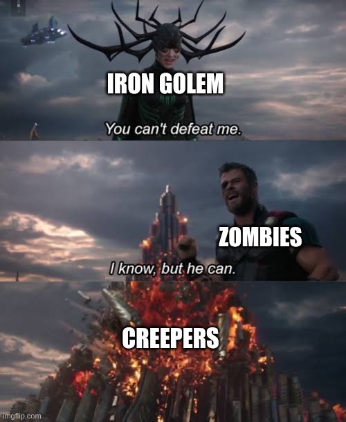 Thor Ragnarok Meme | IRON GOLEM; ZOMBIES; CREEPERS | image tagged in thor ragnarok meme | made w/ Imgflip meme maker