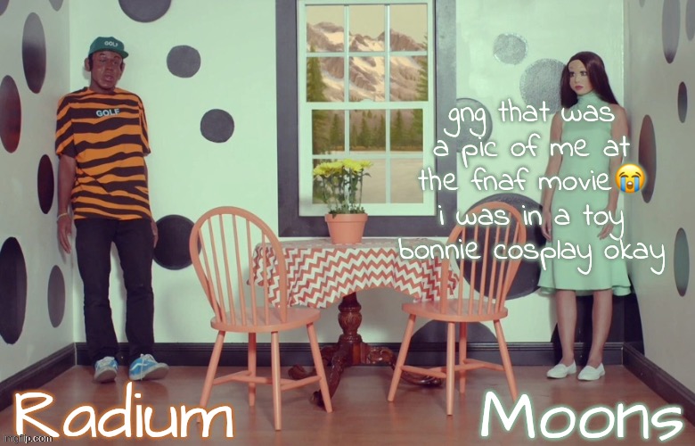 radium n moons - samuel n Salem | gng that was a pic of me at the fnaf movie😭 i was in a toy bonnie cosplay okay | image tagged in radium n moons - samuel n salem | made w/ Imgflip meme maker