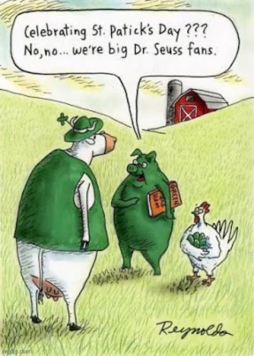 You can celebrate both! | image tagged in comics,cow,pig,hen,dr seuss,st patricks day | made w/ Imgflip meme maker