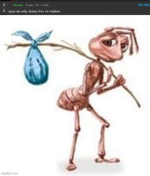image tagged in sad ant with bindle | made w/ Imgflip meme maker