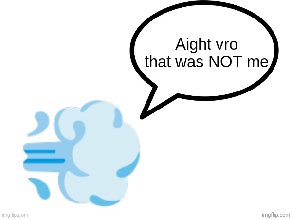 that was NOT me | image tagged in that was not me | made w/ Imgflip meme maker