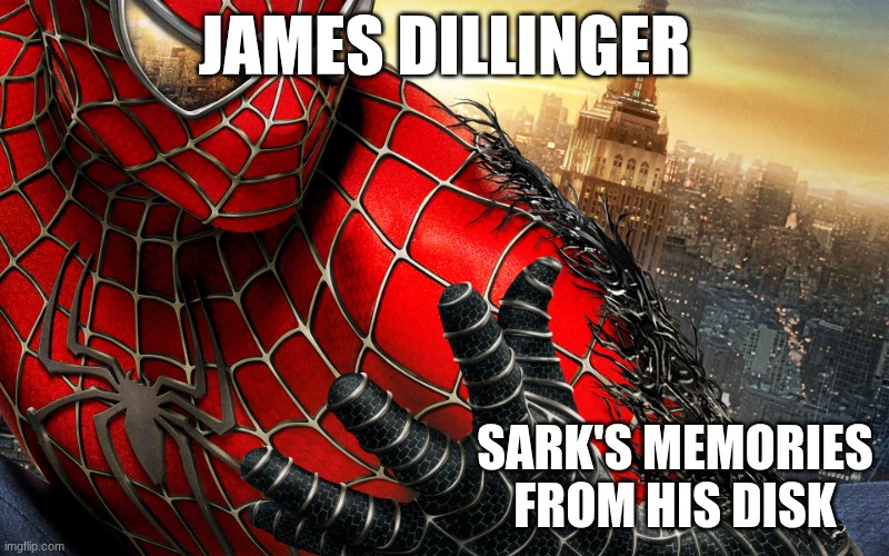 my theory(tron: ares) | JAMES DILLINGER; SARK'S MEMORIES FROM HIS DISK | image tagged in dark spiderman venom taking over | made w/ Imgflip meme maker