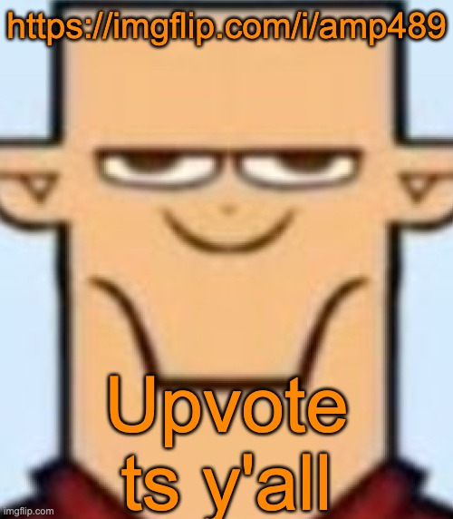 Sped Tyler | https://imgflip.com/i/amp489; Upvote ts y'all | image tagged in sped tyler | made w/ Imgflip meme maker