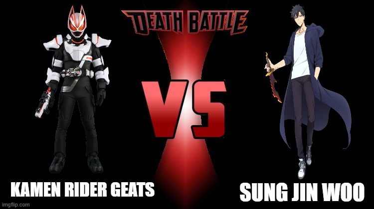 Death Battle  | SUNG JIN WOO; KAMEN RIDER GEATS | image tagged in death battle,kamen rider | made w/ Imgflip meme maker