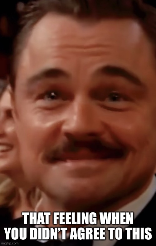 Oscars 2026 | THAT FEELING WHEN YOU DIDN’T AGREE TO THIS | image tagged in that feeling when you didn t agree to this | made w/ Imgflip meme maker