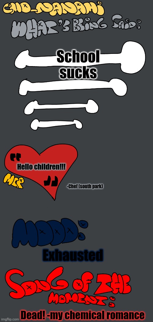 nanami announcement temp. 2.0 | School sucks; Hello children!!! -Chef (south park); Exhausted; Dead! -my chemical romance | image tagged in nanami announcement temp 2 0 | made w/ Imgflip meme maker
