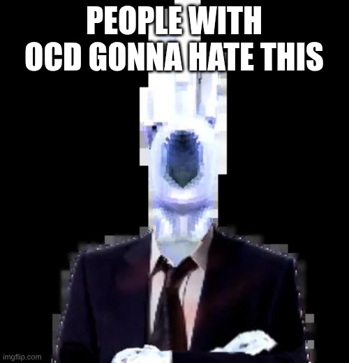 Minos prime | PEOPLE WITH OCD GONNA HATE THIS | image tagged in minos prime | made w/ Imgflip meme maker